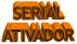 SERIAL ATIVADOR
