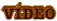 VÍDEO