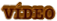 VÍDEO