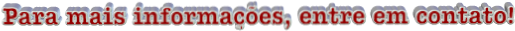 Para mais informações, entre em contato!