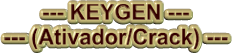 --- KEYGEN --- --- (Ativador/Crack) ---