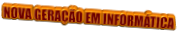 NOVA GERAÇÃO EM INFORMÁTICA