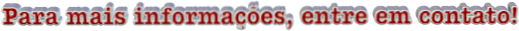 Para mais informações, entre em contato!