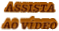 ASSISTA AO VÍDEO