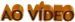AO VÍDEO