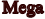 Mega