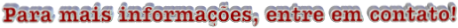 Para mais informações, entre em contato!