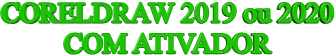 CORELDRAW 2019 ou 2020 COM ATIVADOR